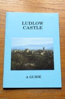 Ludlow Castle: A Guide.