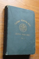 British Road Book: Volume I - Comprising the Southern Counties (Kent to Cornwall).