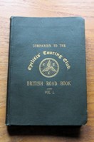 Companion to the Cyclists' Touring Club British Road Book - Volume I (Comprising the Southern Counties - Kent to Cornwall).