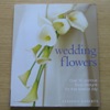 Wedding Flowers: Over 80 Glorious Floral Designs for that Special Day.