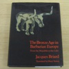 The Bronze Age in Barbarian Europe - from the Megaliths to the Celts.