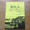 Bala - Lake of Beauty: The Story of Llyn Tegid.