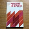 Prayer and the Departed: Report of the Archbishops' Commission on Christian Doctrine.